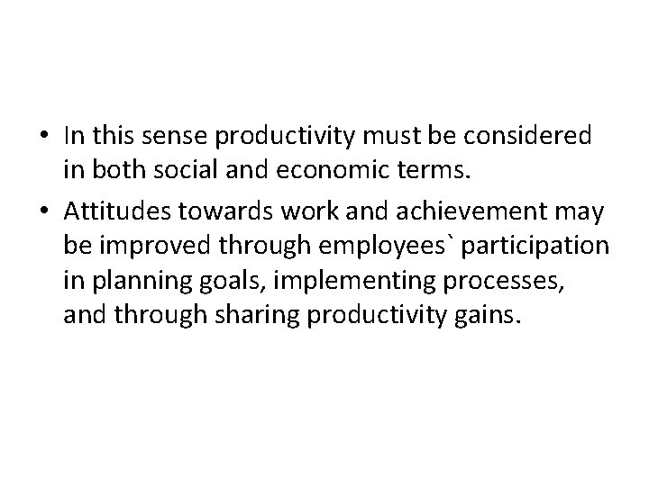  • In this sense productivity must be considered in both social and economic