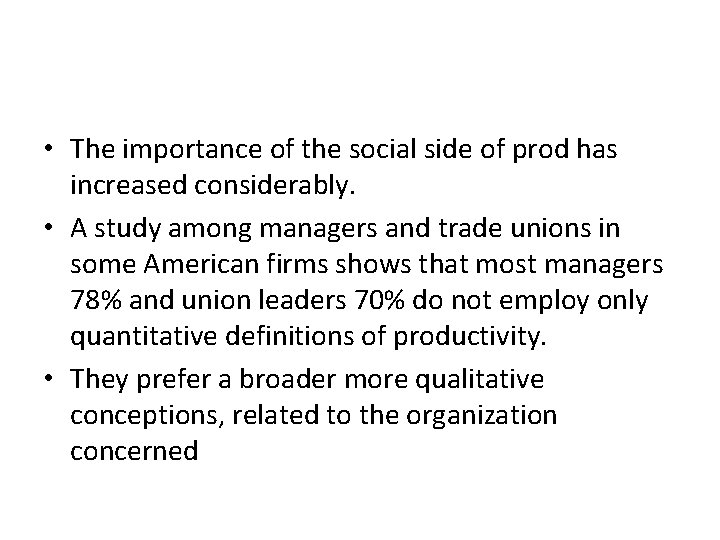  • The importance of the social side of prod has increased considerably. •