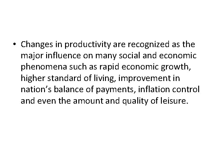  • Changes in productivity are recognized as the major influence on many social