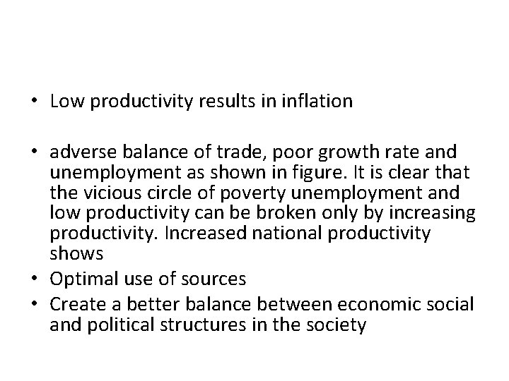  • Low productivity results in inflation • adverse balance of trade, poor growth