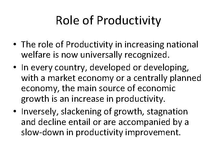 Role of Productivity • The role of Productivity in increasing national welfare is now