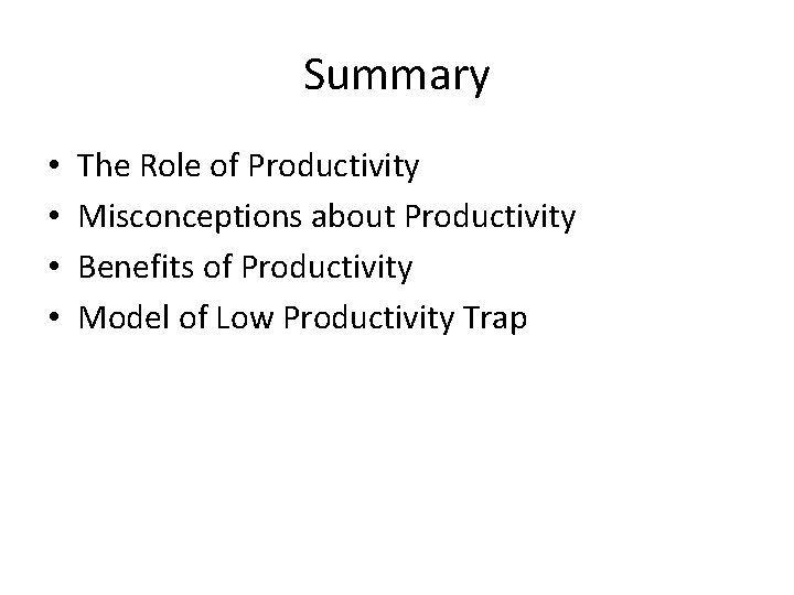 Summary • • The Role of Productivity Misconceptions about Productivity Benefits of Productivity Model