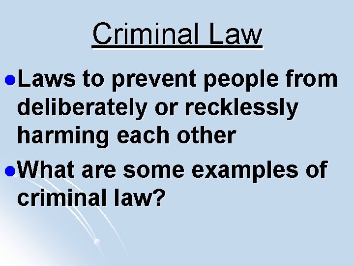 Criminal Law l. Laws to prevent people from deliberately or recklessly harming each other