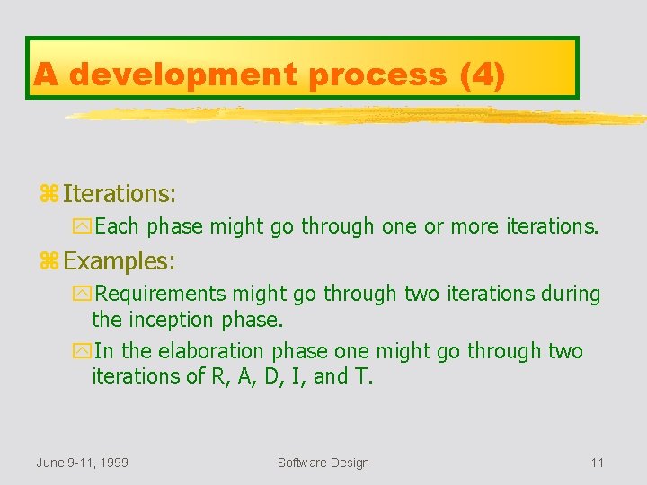 A development process (4) z Iterations: y. Each phase might go through one or