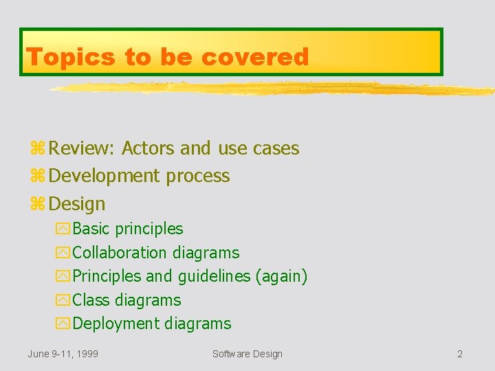 Topics to be covered z Review: Actors and use cases z Development process z