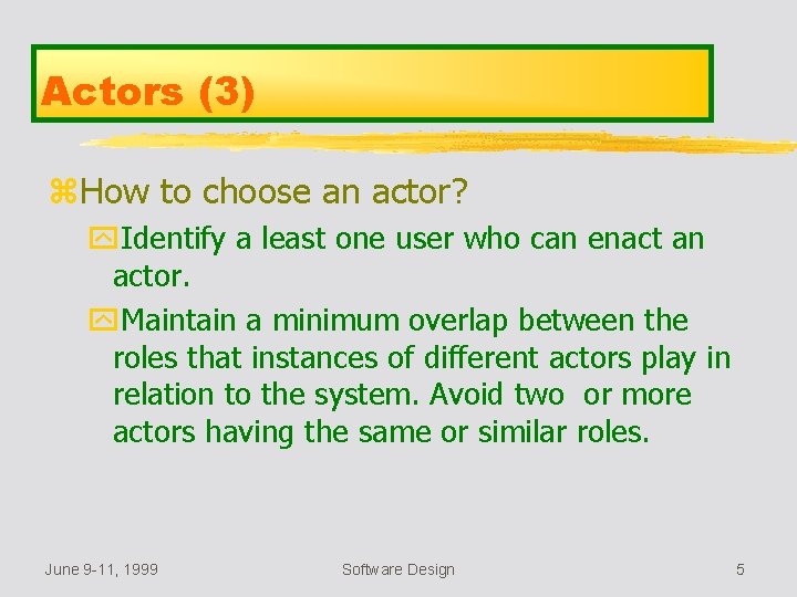 Actors (3) z. How to choose an actor? y. Identify a least one user