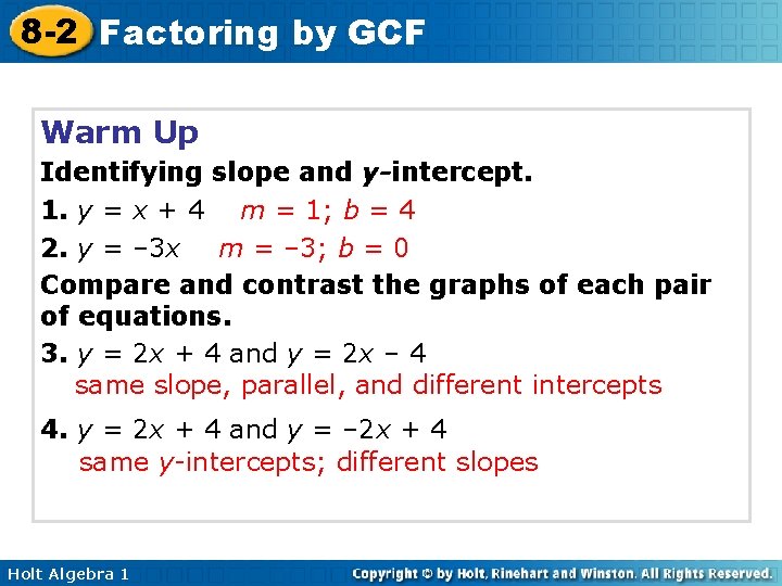 8 -2 Factoring by GCF Warm Up Identifying slope and y-intercept. 1. y =