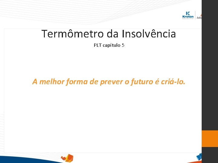 Termômetro da Insolvência PLT capítulo 5 A melhor forma de prever o futuro é