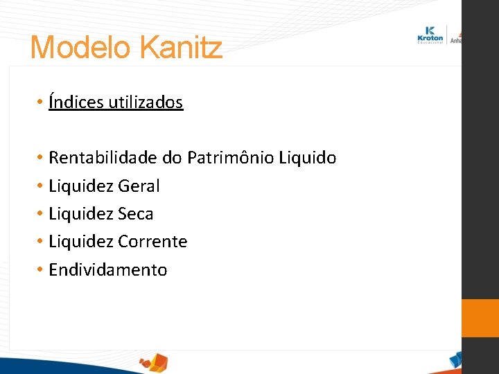 Modelo Kanitz • Índices utilizados • Rentabilidade do Patrimônio Liquido • Liquidez Geral •