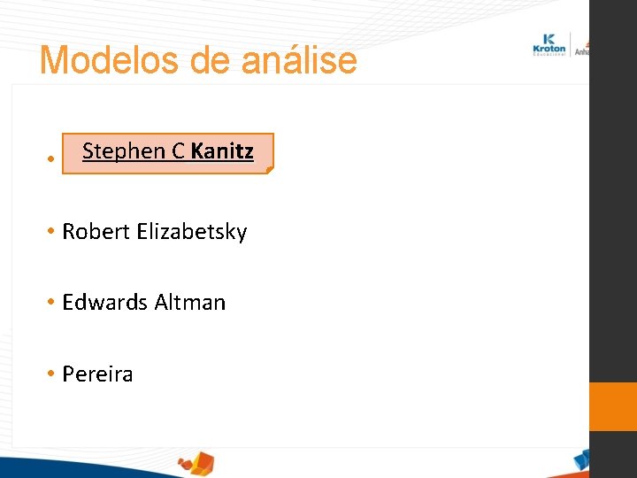 Modelos de análise • . Stephen C Kanitz • Robert Elizabetsky • Edwards Altman