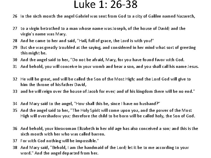 Luke 1: 26 -38 26 In the sixth month the angel Gabriel was sent