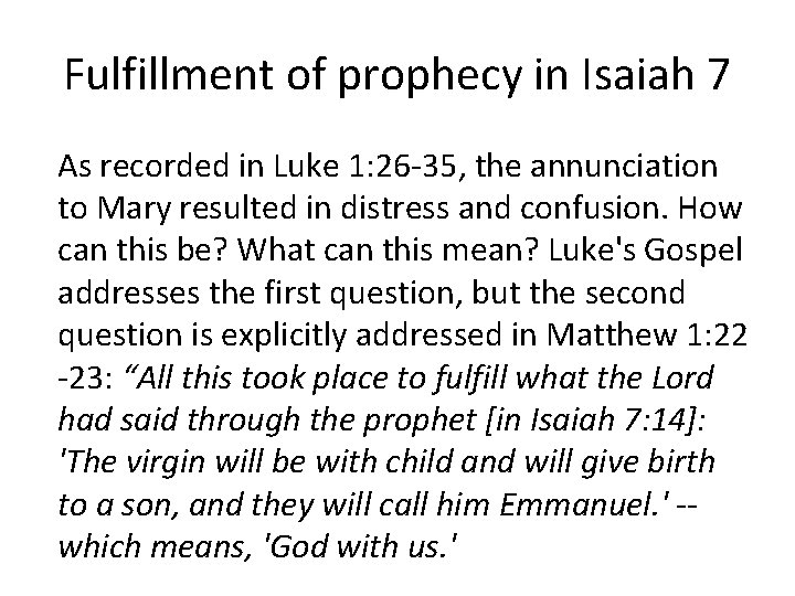 Fulfillment of prophecy in Isaiah 7 As recorded in Luke 1: 26 -35, the