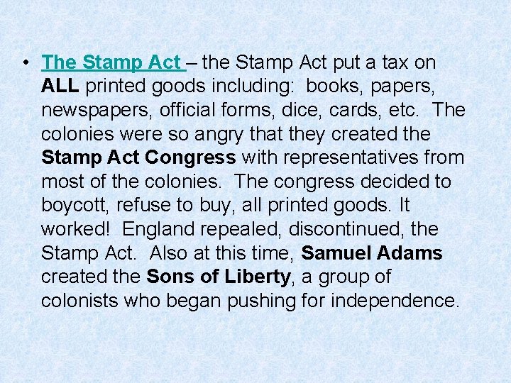  • The Stamp Act – the Stamp Act put a tax on ALL