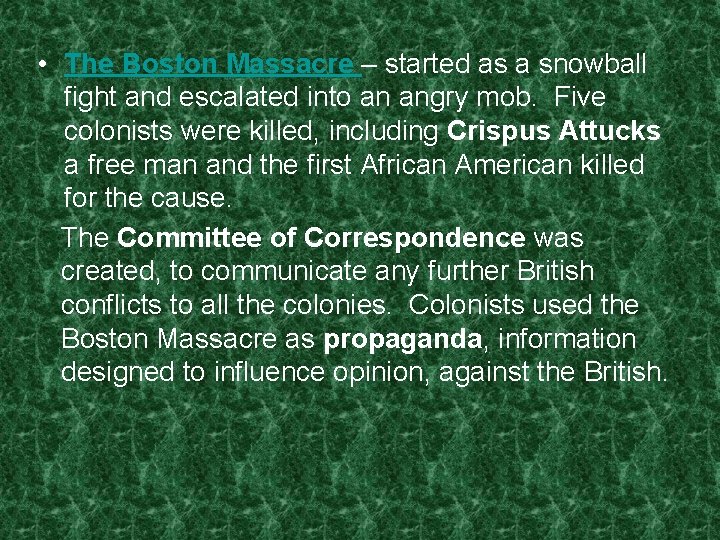  • The Boston Massacre – started as a snowball fight and escalated into