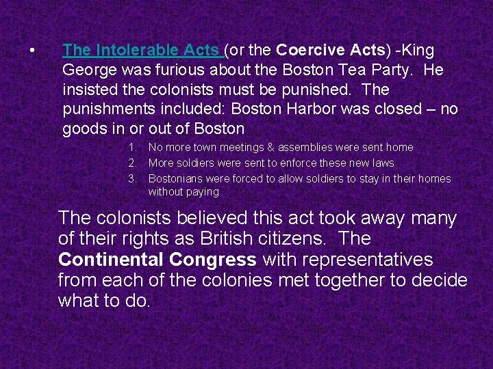  • The Intolerable Acts (or the Coercive Acts) -King George was furious about