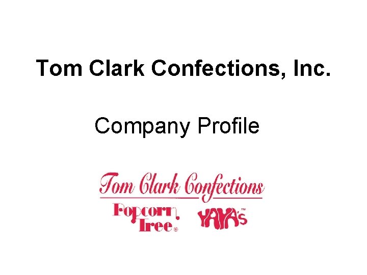 Tom Clark Confections, Inc. Company Profile 