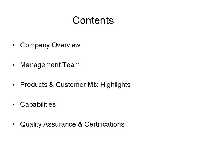Contents • Company Overview • Management Team • Products & Customer Mix Highlights •