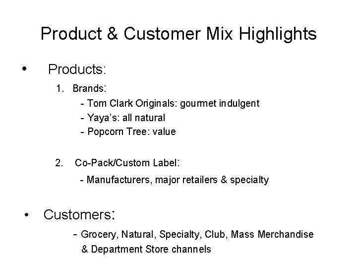 Product & Customer Mix Highlights • Products: 1. Brands: - Tom Clark Originals: gourmet