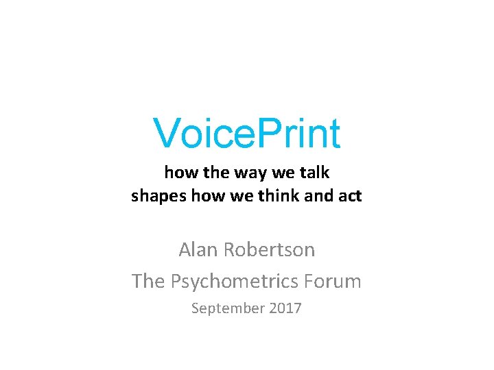 Voice. Print how the way we talk shapes how we think and act Alan