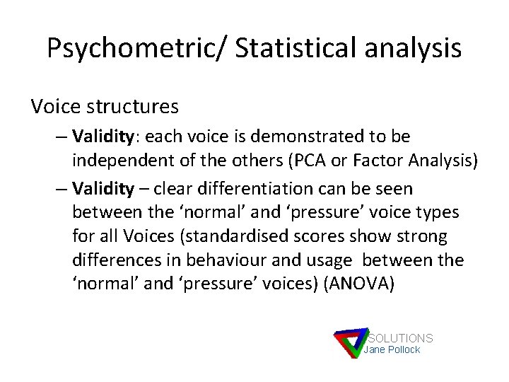 Psychometric/ Statistical analysis Voice structures – Validity: each voice is demonstrated to be independent