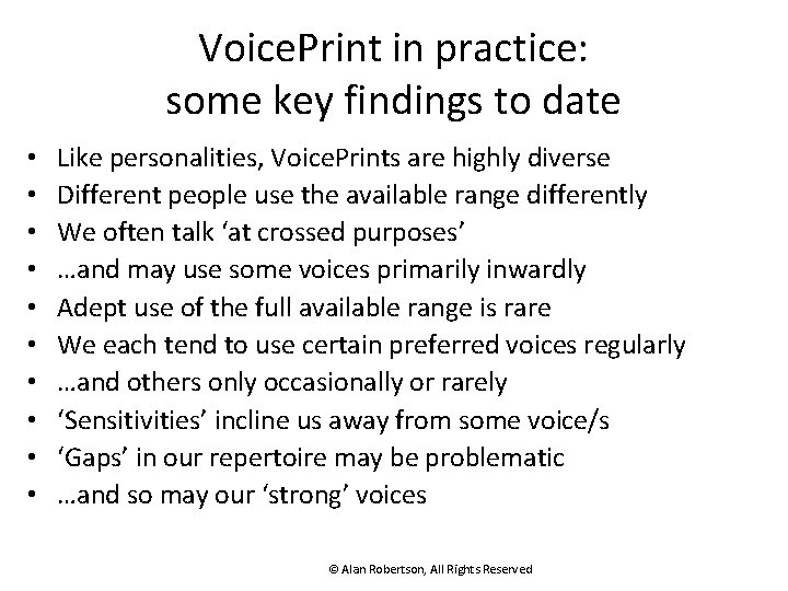Voice. Print in practice: some key findings to date • • • Like personalities,