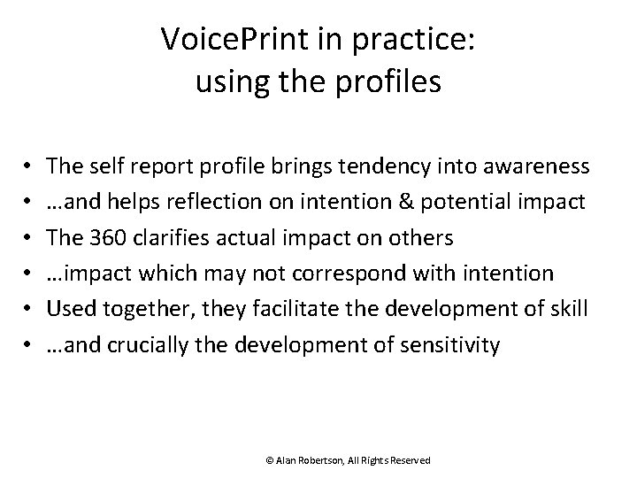 Voice. Print in practice: using the profiles • • • The self report profile