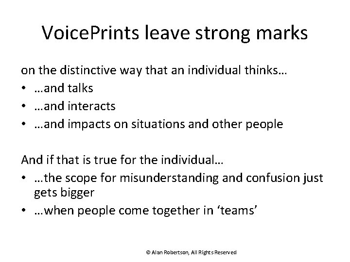 Voice. Prints leave strong marks on the distinctive way that an individual thinks… •