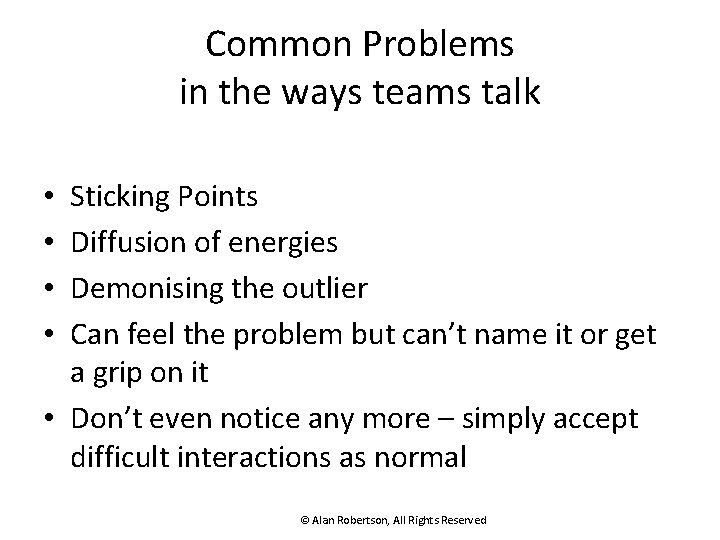 Common Problems in the ways teams talk Sticking Points Diffusion of energies Demonising the