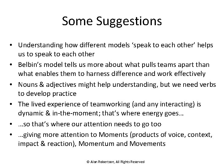 Some Suggestions • Understanding how different models ‘speak to each other’ helps us to