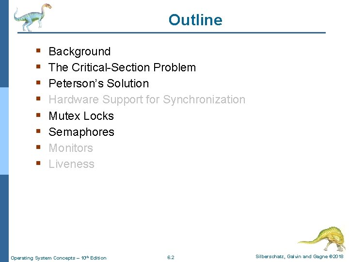 Outline § § § § Background The Critical-Section Problem Peterson’s Solution Hardware Support for
