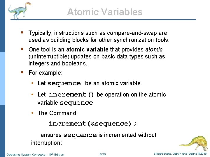 Atomic Variables § Typically, instructions such as compare-and-swap are used as building blocks for