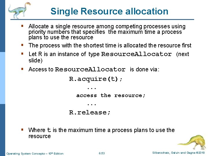 Single Resource allocation § Allocate a single resource among competing processes using priority numbers