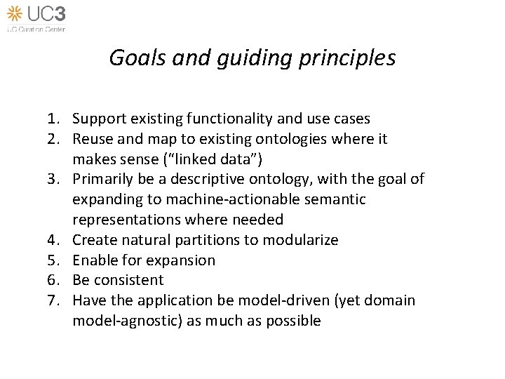 Goals and guiding principles 1. Support existing functionality and use cases 2. Reuse and