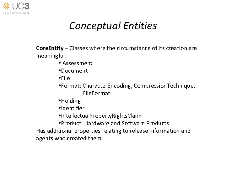 Conceptual Entities Core. Entity – Classes where the circumstance of its creation are meaningful: