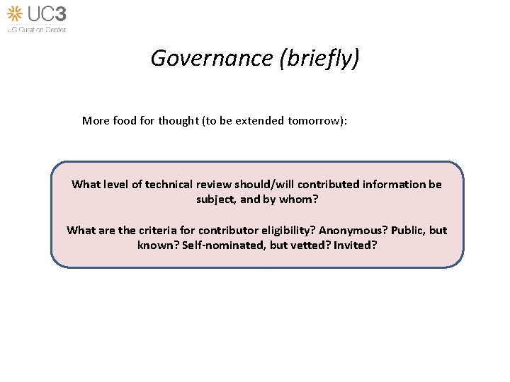 Governance (briefly) More food for thought (to be extended tomorrow): What level of technical