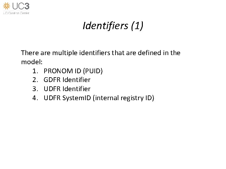 Identifiers (1) There are multiple identifiers that are defined in the model: 1. PRONOM