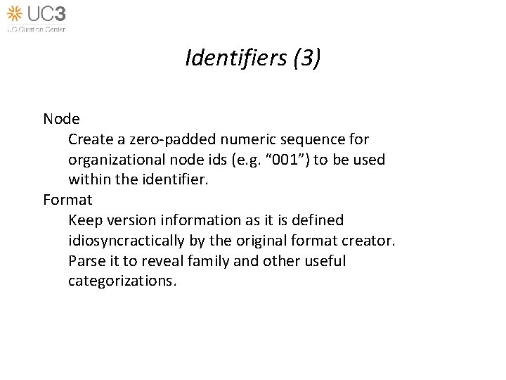 Identifiers (3) Node Create a zero-padded numeric sequence for organizational node ids (e. g.