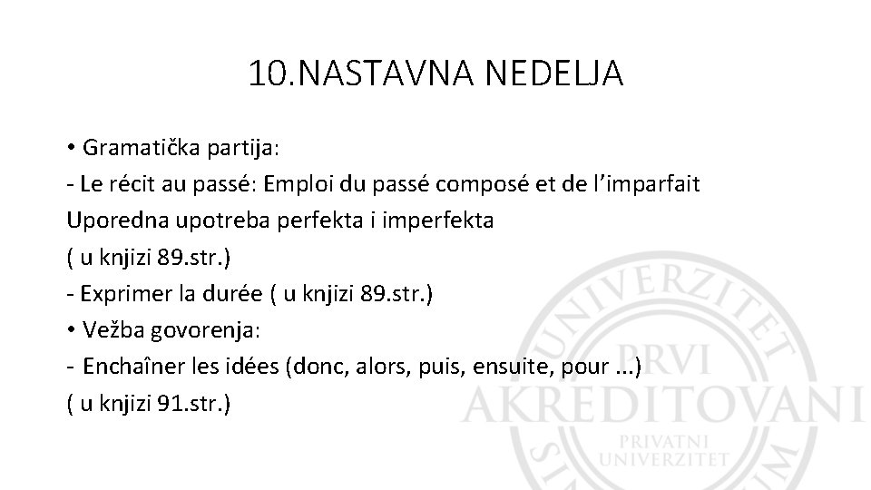 10. NASTAVNA NEDELJA • Gramatička partija: - Le récit au passé: Emploi du passé 10. NASTAVNA NEDELJA • Gramatička partija: - Le récit au passé: Emploi du passé