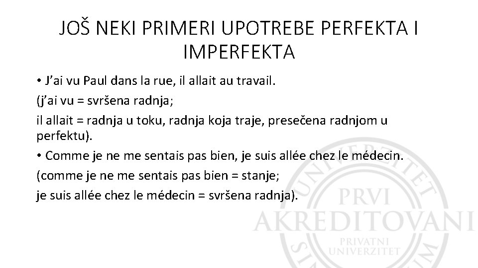 JOŠ NEKI PRIMERI UPOTREBE PERFEKTA I IMPERFEKTA • J’ai vu Paul dans la rue, JOŠ NEKI PRIMERI UPOTREBE PERFEKTA I IMPERFEKTA • J’ai vu Paul dans la rue,