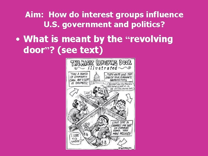 Aim: How do interest groups influence U. S. government and politics? • What is Aim: How do interest groups influence U. S. government and politics? • What is