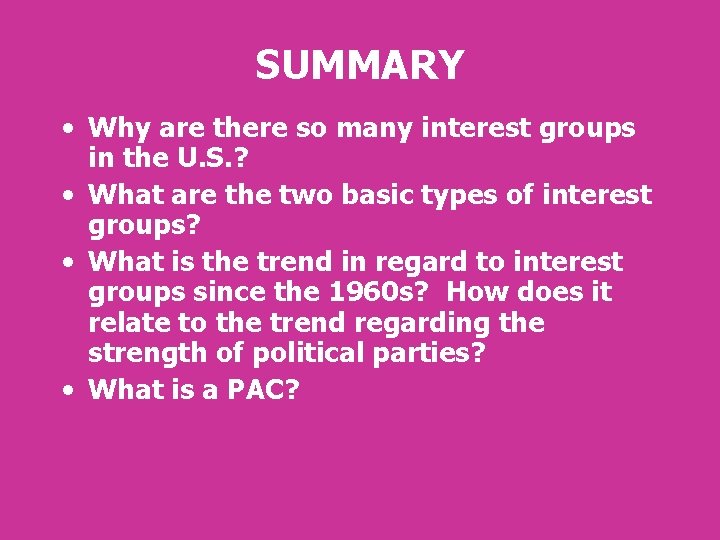 SUMMARY • Why are there so many interest groups in the U. S. ? SUMMARY • Why are there so many interest groups in the U. S. ?