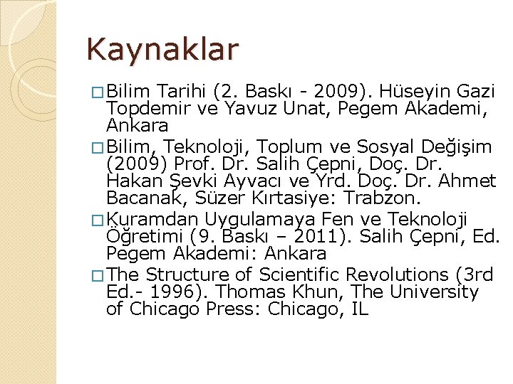 Kaynaklar � Bilim Tarihi (2. Baskı - 2009). Hüseyin Gazi Topdemir ve Yavuz Unat,