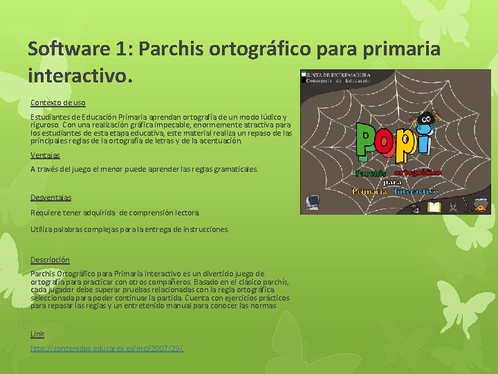 Software 1: Parchis ortográfico para primaria interactivo. Contexto de uso Estudiantes de Educación Primaria