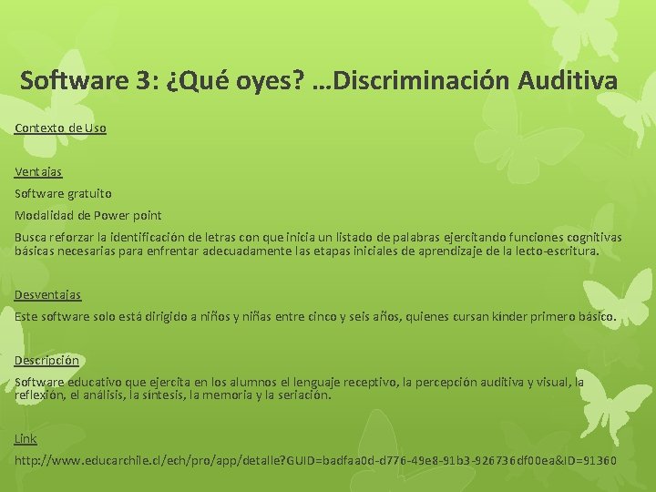 Software 3: ¿Qué oyes? …Discriminación Auditiva Contexto de Uso Ventajas Software gratuito Modalidad de