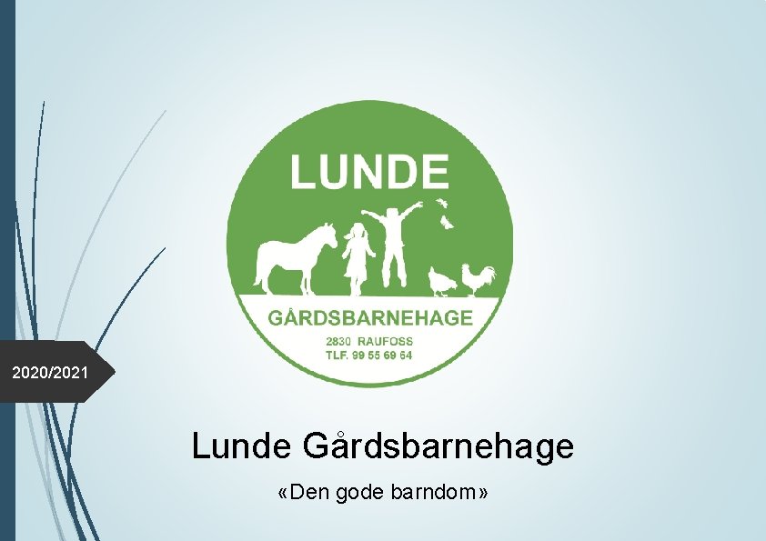 2020/2021 Lunde Gårdsbarnehage «Den gode barndom» 