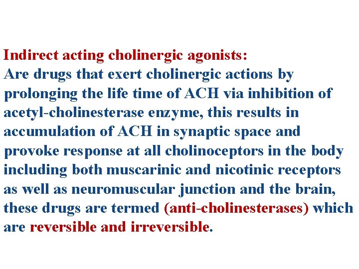 Indirect acting cholinergic agonists: Are drugs that exert cholinergic actions by prolonging the life