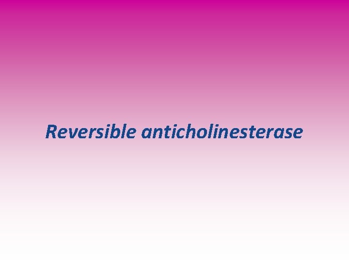 Reversible anticholinesterase 
