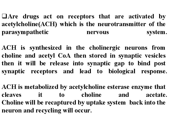 q. Are drugs act on receptors that are activated by acetylcholine(ACH) which is the