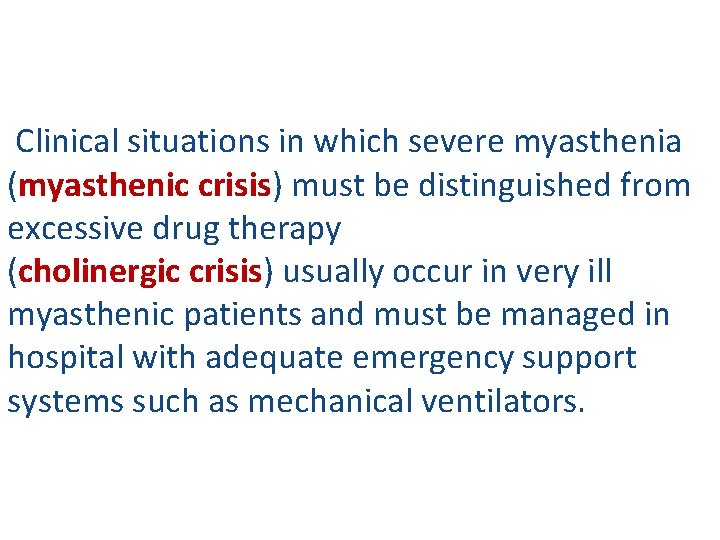 Clinical situations in which severe myasthenia (myasthenic crisis) must be distinguished from excessive drug