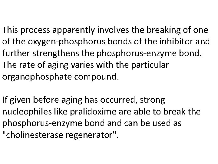 This process apparently involves the breaking of one of the oxygen-phosphorus bonds of the